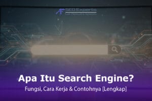 Apa Itu Search Engine? Fungsi, Cara Kerja & Contohnya [Lengkap]