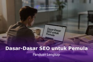 Dasar-Dasar SEO untuk Pemula: Panduan Lengkap 2026