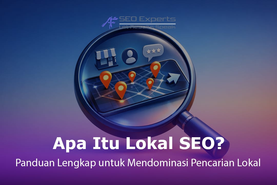 Apa Itu Lokal SEO? Panduan Lengkap untuk Mendominasi Pencarian Lokal