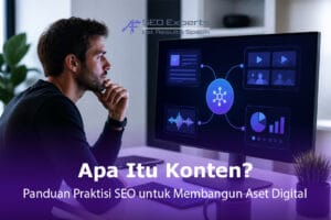 Apa Itu Konten? Panduan Praktisi SEO untuk Membangun Aset Digital (Bukan Sekadar Postingan)