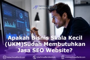 Apakah Bisnis Skala Kecil (UKM) Sudah Membutuhkan Jasa SEO Website? Audit Jujur Sebelum Anda Berinvestasi