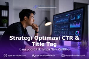 Strategi Optimasi CTR & Title Tag: Cara Mendongkrak Klik Tanpa Harus Naik Peringkat