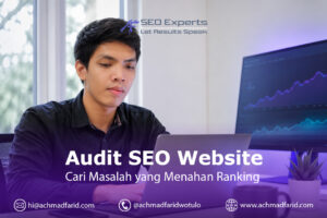 Audit SEO Website: Cara Menemukan Masalah yang Benar-Benar Menahan Ranking Anda