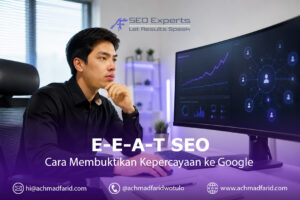 E-E-A-T SEO: Cara Membuktikan Sinyal Kepercayaan yang Benar-Benar Dinilai Google