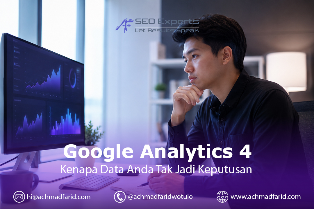 Google Analytics 4: Kenapa Dashboard Anda Penuh Angka tapi Kosong Keputusan