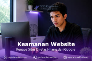 Keamanan Website: Kenapa Situs yang Diretas Bisa Hilang dari Google (dan Cara Mencegahnya)
