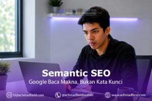 Semantic SEO: Cara Google Membaca Makna dan Entitas, Bukan Sekadar Kata Kunci